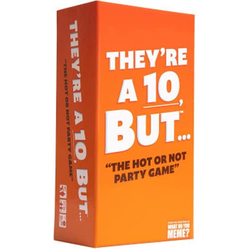 They’re a 10 But…